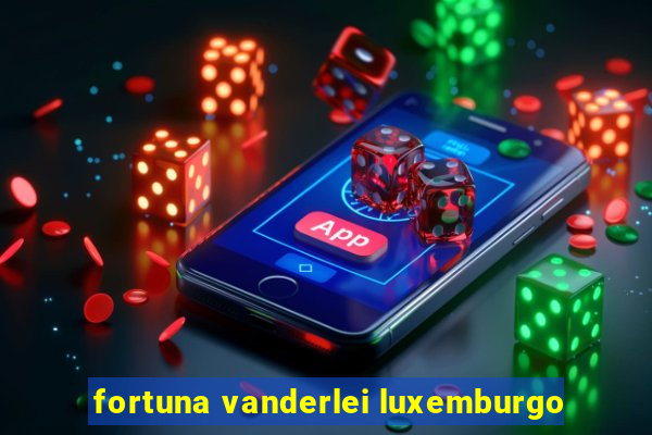 fortuna vanderlei luxemburgo